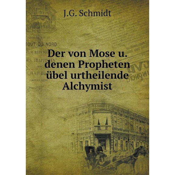 Der von Mose u. denen Propheten übel urtheilende Alchymist (Paperback)