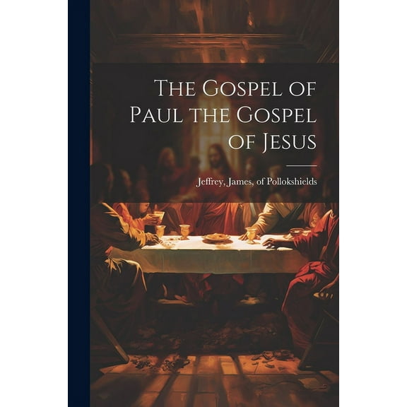 The Gospel of Paul the Gospel of Jesus (Paperback)