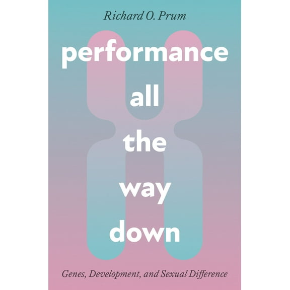 science.culture: Performance All the Way Down : Genes, Development, and Sexual Difference (Edition 1) (Paperback)