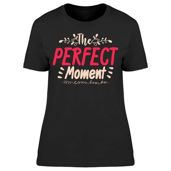 The Perfect Moment T-Shirt Women -Image by Shutterstock, Female x-Large