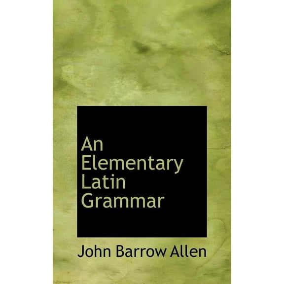 An Elementary Latin Grammar (Hardcover)