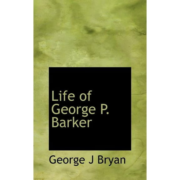 Life of George P. Barker (Hardcover)
