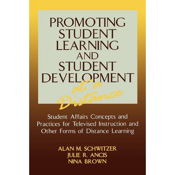 American College Personnel Association Promoting Student Learning and Student Development at a Distance: Student Affairs, Concepts and Practices for Televised , Book 8, (Paperback)