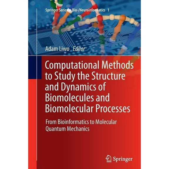 Springer Bio-/Neuroinformatics Computational Methods to Study the Structure and Dynamics of Biomolecules and Biomolecular Processes: From Bioinformatic, Book 1, (Paperback)
