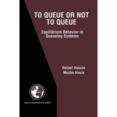 Pre-Owned International Operations Research & Management Science: To Queue or Not to Queue: Equilibrium Behavior in Queueing Systems (Paperback)