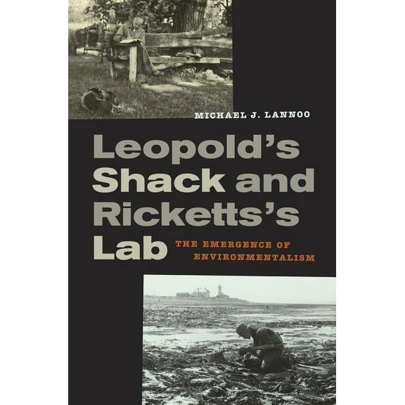 Leopold's Shack and Ricketts's Lab: The Emergence of Environmentalism, (Hardcover)