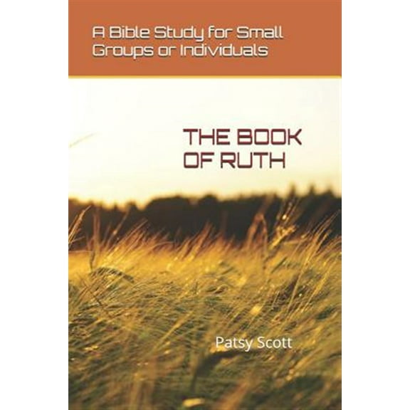 Pre-Owned The Book of Ruth: A Bible Study for Small Groups or Individuals (Paperback) 1521801347 9781521801345