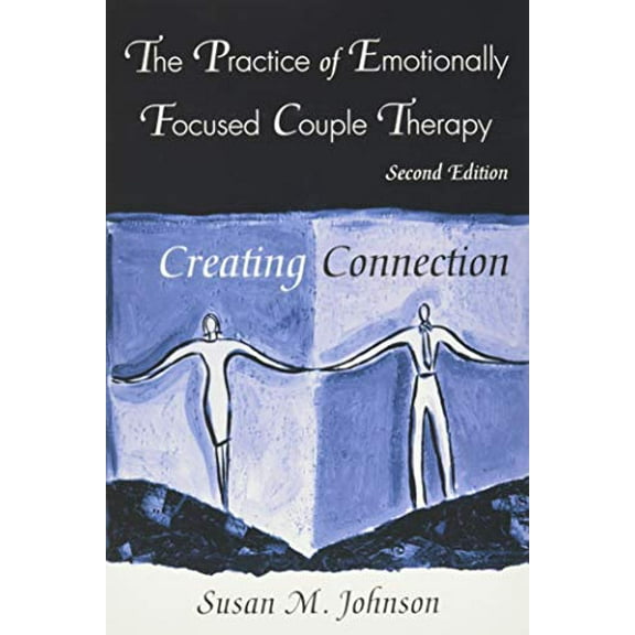 Pre-Owned The Practice of Emotionally Focused Couple Therapy: Creating Connection (Basic Principles into Practice Series) Paperback
