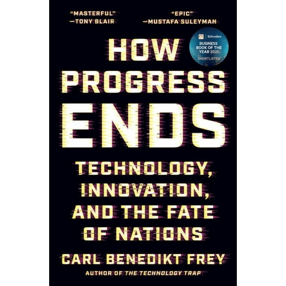 How Progress Ends: Technology, Innovation, and the Fate of Nations, (Hardcover)