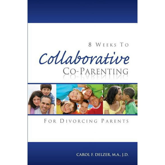 Eight Weeks to Collaborative Co-Parenting for Divorcing Parents Paperback