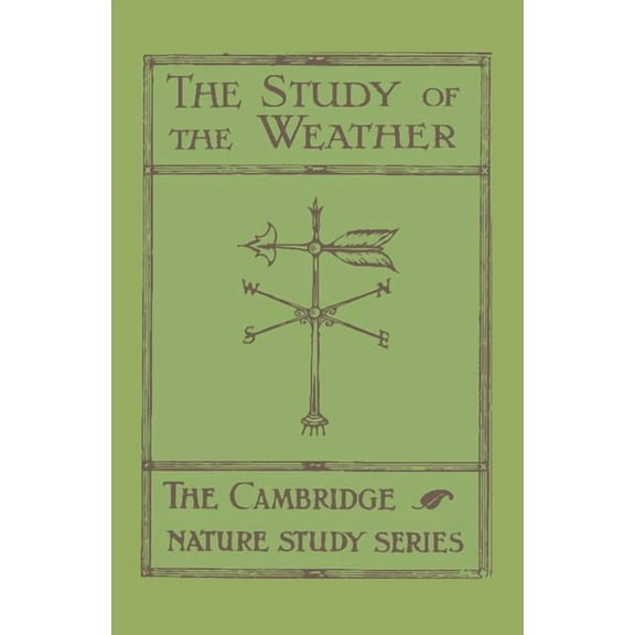 Cambridge Nature Studies The Study of the Weather, (Paperback)