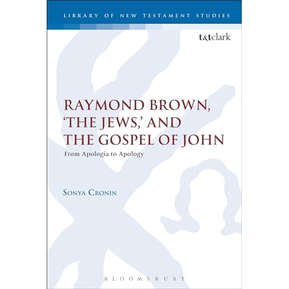 Pre-Owned Raymond Brown, 'The Jews,' and the Gospel of John: From Apologia to Apology (The Library of New Testament Studies), 9780567470850, 0567470857, Hardcover,