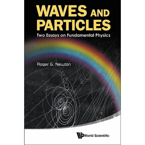 Waves and Particles: Two Essays on Fundamental Physics, (Paperback)