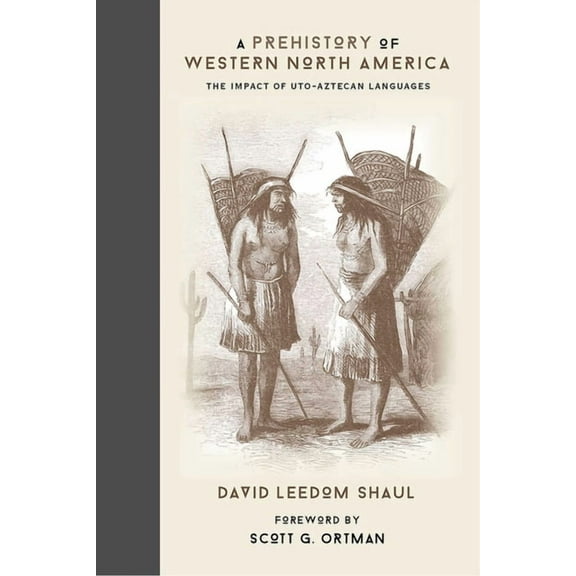 A Prehistory of Western North America: The Impact of Uto-Aztecan Languages, (Hardcover)