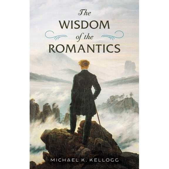 The Wisdom of the Romantics, (Hardcover)