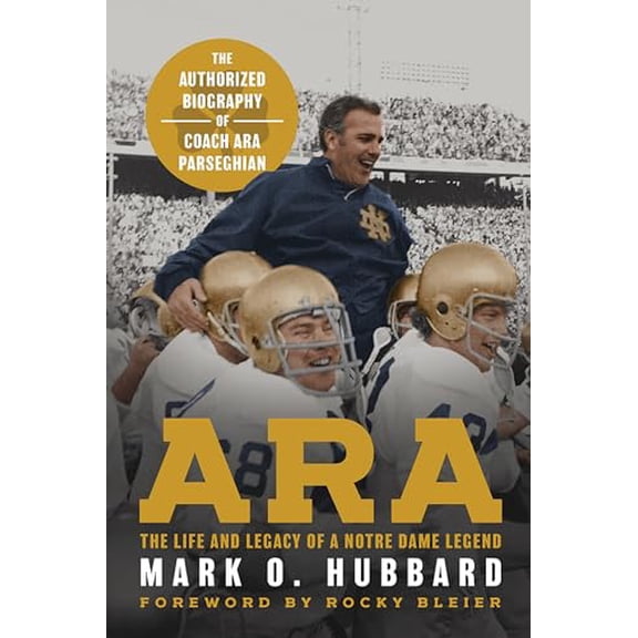 Pre-Owned Ara: The Life and Legacy of a Notre Dame Legend--The Authorized Biography of Coach Ara Parseghian (Hardcover) 0268208514 9780268208516