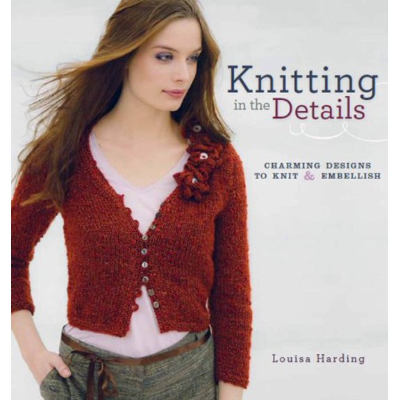 Pre-Owned Knitting in the Details: Charming Designs to Knit and Embellish (Hardcover) 1596682566 9781596682566