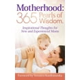 thumbnail image 2 of Motherhood : 365 Pearls of Wisdom; Inspirational Thoughts for New and Experienced Moms, 2 of 3
