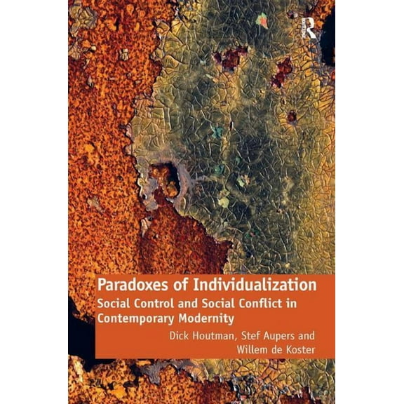 Paradoxes of Individualization: Social Control and Social Conflict in Contemporary Modernity, (Hardcover)