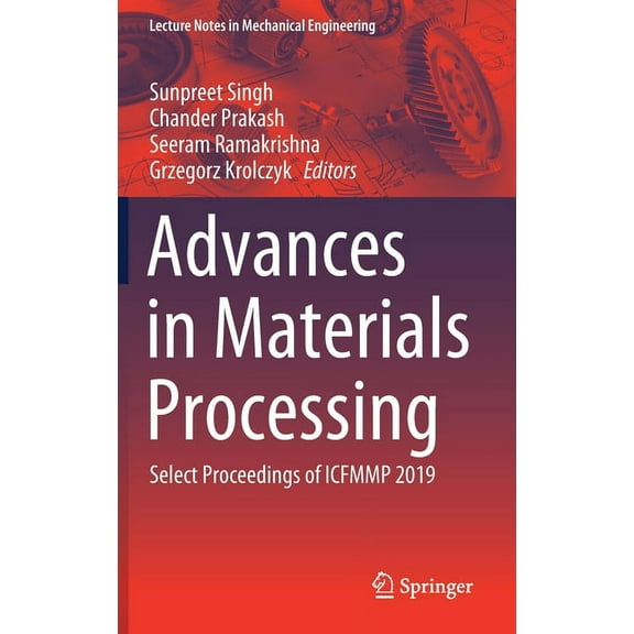 Lecture Notes in Mechanical Engineering Advances in Materials Processing: Select Proceedings of Icfmmp 2019, (Hardcover)