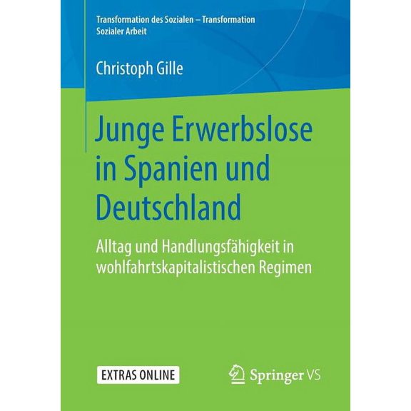 Transformation Des Sozialen - Transforma Junge Erwerbslose in Spanien Und Deutschland: Alltag Und HandlungsfÃ¤higkeit in Wohlfahrtskapitalistischen Regimen, Book 7, (Paperback)