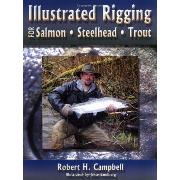 Pre-Owned Illustrated Rigging: For Salmon, Steelhead, Trout Paperback