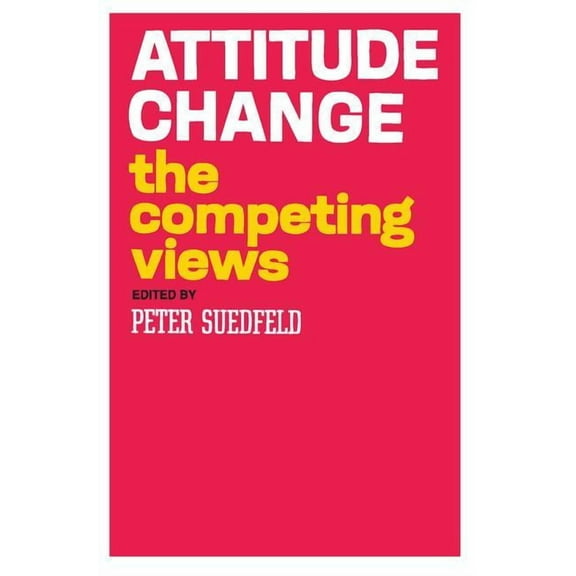 Attitude Change: The Competing Views, (Paperback)