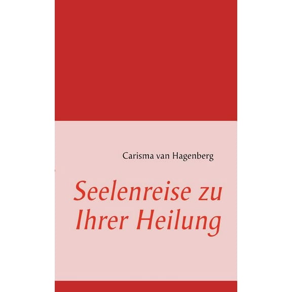 Seelenreise zu Ihrer Heilung, (Paperback)