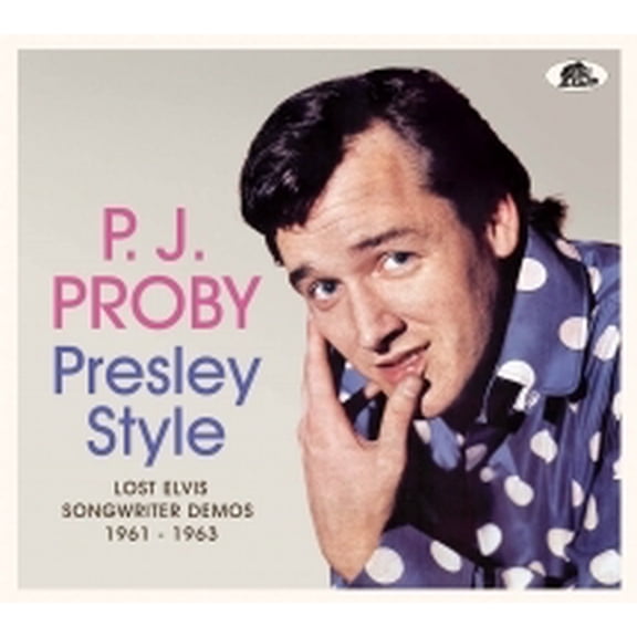 P.J. Proby - Presley Style: Lost Elvis Songwriter Demos, 1961-1963 - Music & Performance - CD
