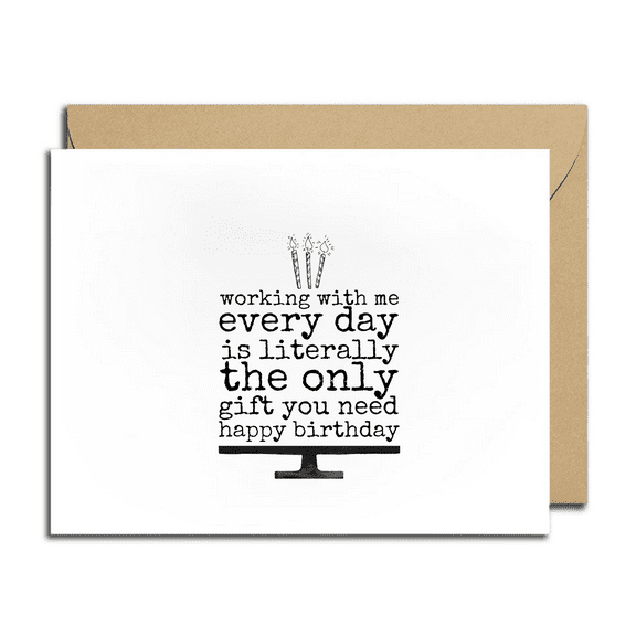Funny Birthday Card – "Working with Me Every Day is the Only Gift You Need" – Ideal for Coworkers, Friends, or Family – Blank Inside with Envelope Included