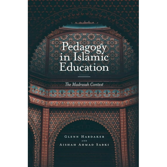 Pedagogy in Islamic Education: The Madrasah Context (Hardcover)