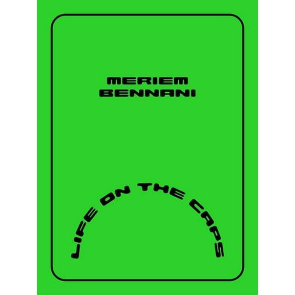 Meriem Bennani : Life on the CAPS (Hardcover)