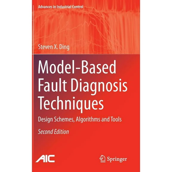 Advances in Industrial Control Model-Based Fault Diagnosis Techniques: Design Schemes, Algorithms and Tools, (Hardcover)