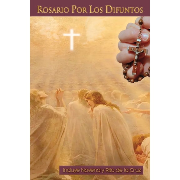 Rosario Por Los Difuntos: Incluye Novena y Rito de la Cruz, (Paperback)