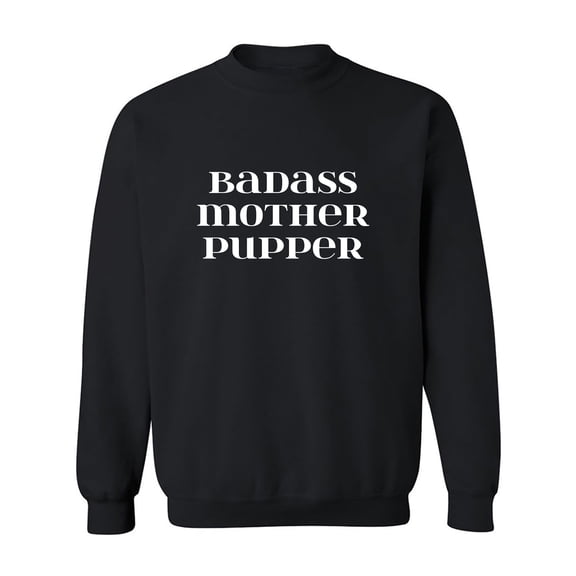 Badass Mother Pupper Crewneck Sweatshirt