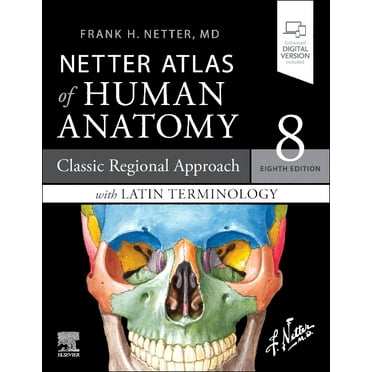 Netter Basic Science Latin Terminology Netter Atlas of Human Anatomy: Classic Regional Approach with Latin Terminology: Paperback   eBook, (Paperback)