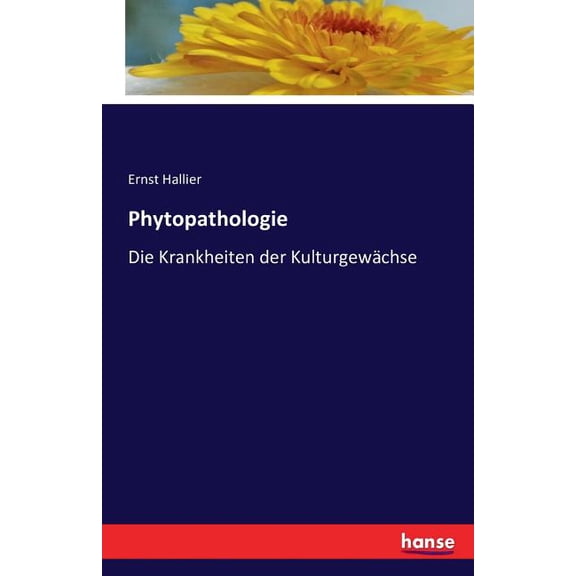 Phytopathologie: Die Krankheiten der Kulturgewächse, (Paperback)