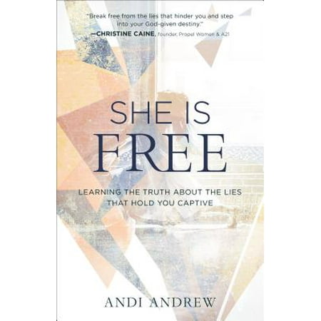 She Is Free : Learning the Truth about the Lies That Hold You
