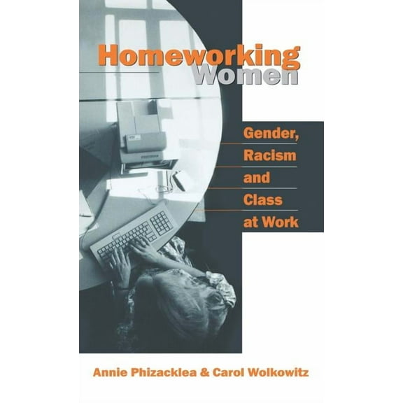 Homeworking Women: Gender, Racism and Class at Work, (Hardcover)