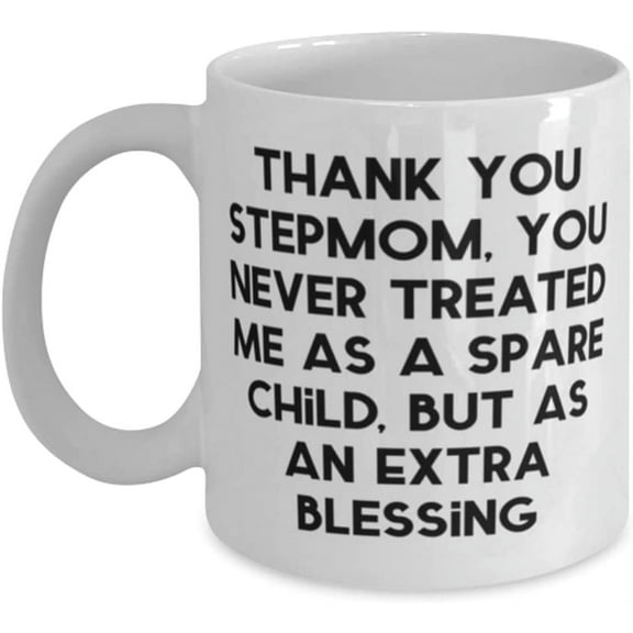 Sarcasm Stepmom, Thank You Stepmom, You Never Treated Me As A Spare Child, Inspirational 11oz 15oz Mug For Mom From Daughter