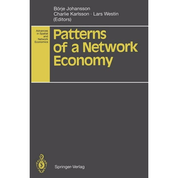 Advances in Spatial and Network Economic Patterns of a Network Economy, (Paperback)