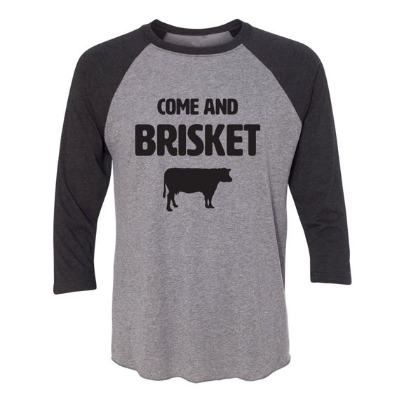 Come And Brisket Unisex 3/4 Sleeve Baseball Raglan Tee