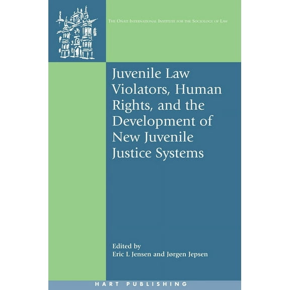 Oñati International Law and Society Juvenile Law Violators, Human Rights, and the Development of New Juvenile Justice Systems, (Hardcover)