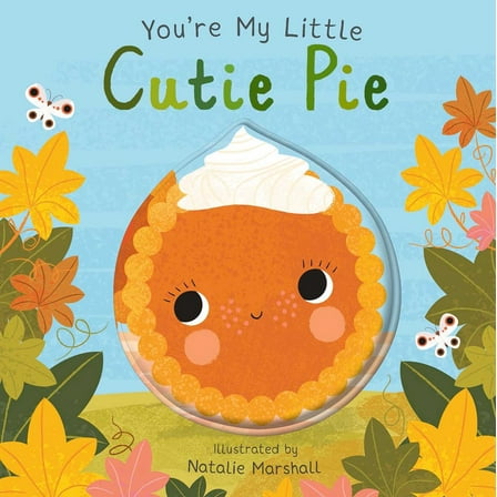 You're My Little Cutie Pie (Board Book)