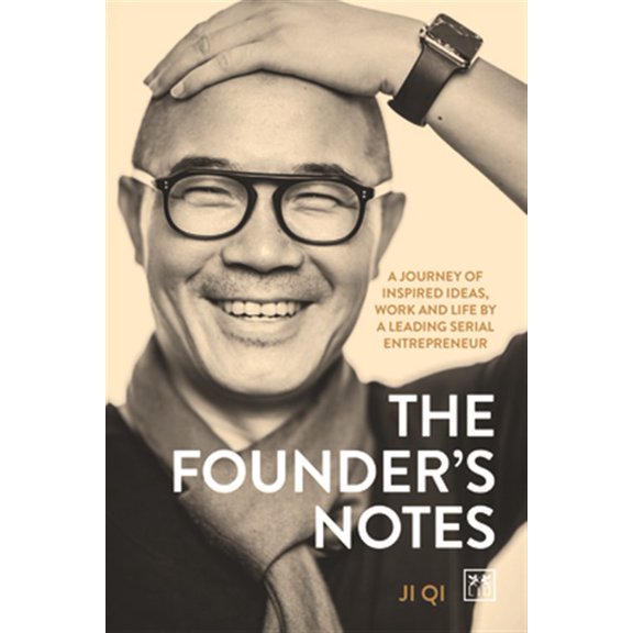 Pre-Owned The Founders Notes : A Journey of Inspired Ideas, Work and Life by a Leading Serial Entrepreneur (Hardcover)