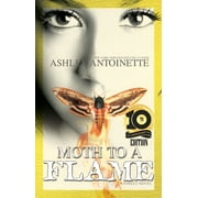 ASHLEY ANTOINETTE Moth to a Flame : Tenth Anniversary Edition (Paperback)