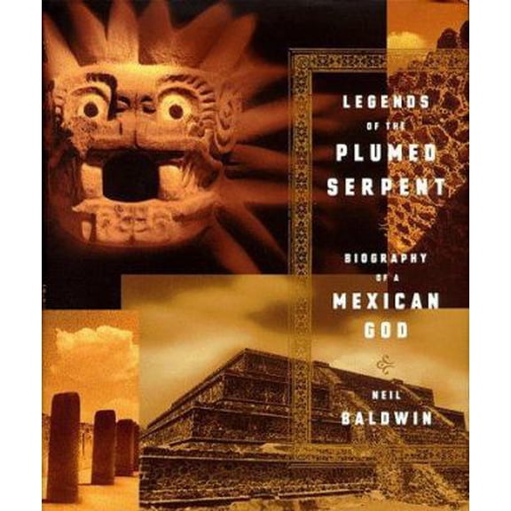 Pre-Owned Legends Of The Plumed Serpent: Biography Of A Mexican God (Hardcover) 1891620037 9781891620034
