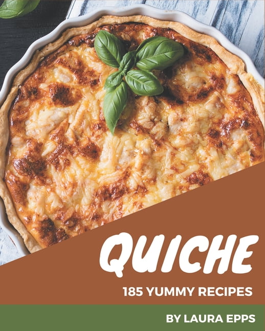 185 Yummy Quiche Recipes Make Cooking at Home Easier with Yummy