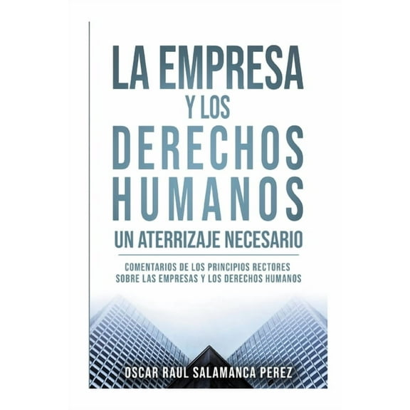 1 La Empresa Y Los Derechos Humanos. Un Aterrizaje Necesario: Comentarios de Los Principios Rectores Sobre Las Empresas Y , Book 1, (Paperback)