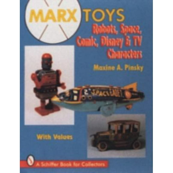 Pre-Owned Marx Toys: Robots, Space, Comic, Disney & TV Characters (Hardcover) 0887409369 9780887409363